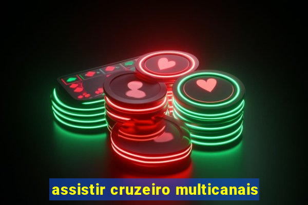 assistir cruzeiro multicanais